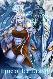 Epic Of Ice Dragon: Reborn As An Ice Dragon With A System-Novel