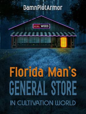 Florida Man's General Store in Cultivation World-Novel
