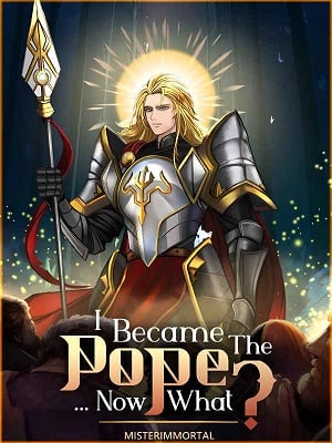 I Became The Pope, Now What?-Novel