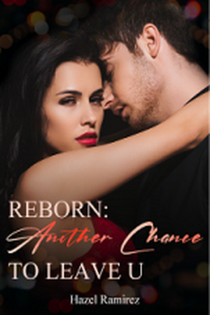 Reborn: Another Chance to Leave U by Hazel Ramirez