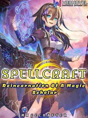 SPELLCRAFT: Reincarnation Of A Magic Scholar-Novel