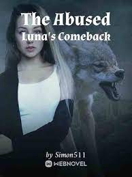 The Abused Luna's Comeback
